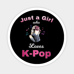 Just a Girl who loves K-Pop - Headphones and musical notes Magnet